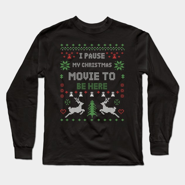 I Pause My Christmas Movie To Be Here Long Sleeve T-Shirt by Merchsides